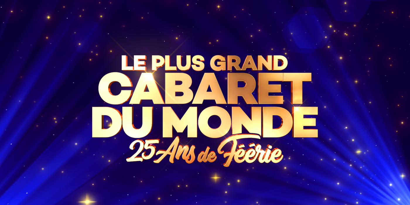C8 – Le Plus Grand Cabaret du Monde : 25 ans de Féérie